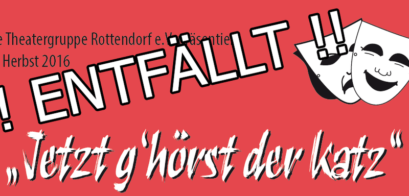 UNSER HERBSTTHEATER 2016 MUSSTE LEIDER ENTFALLEN